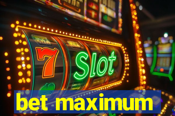 bet maximum